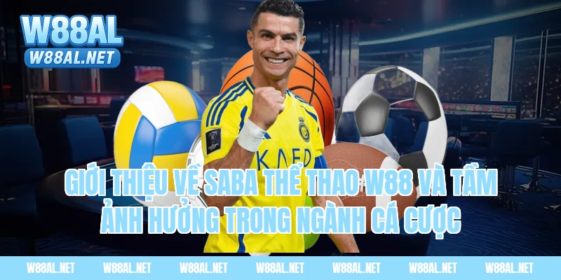 Giới thiệu về saba thể thao w88 và tầm ảnh hưởng trong ngành cá cược